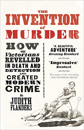 The Invention of Murder: How the Victorians Revelled in Death and Detection and Created Modern Crime von HarperPress